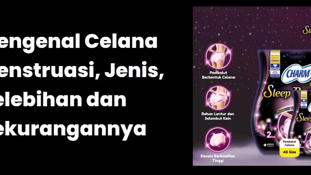 Mengenal Celana Menstruasi, Jenis, Kelebihan dan Kekurangannya