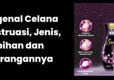 Mengenal Celana Menstruasi, Jenis, Kelebihan dan Kekurangannya