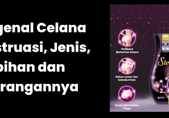 Mengenal Celana Menstruasi, Jenis, Kelebihan dan Kekurangannya